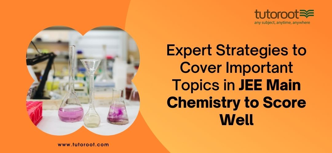 Expert_strategies_to_cover_important_topics_in_JEE_Main_Chemistry_to_score_well