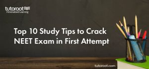 Top 10 Study Tips to Crack NEET Exam in First Attempt