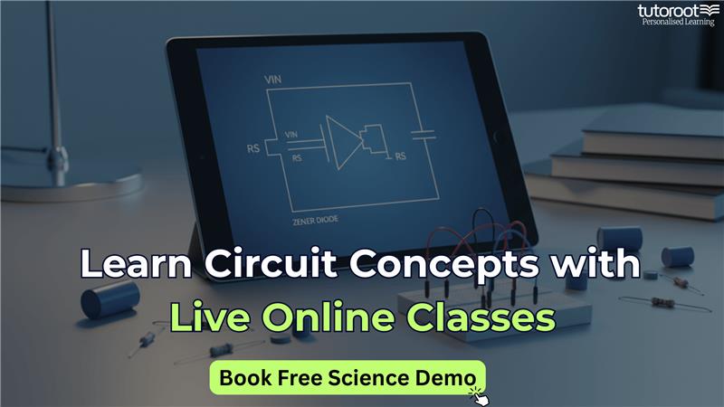 Learn circuit concepts and Zener diode applications with Tutoroot online science classes