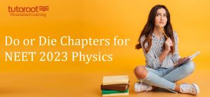 Do or Die Chapters for NEET 2023 Physics