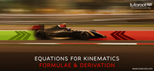 Equations for Kinematics - Formulae, Derivation