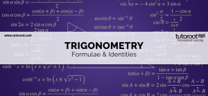 Complete List for Trigonometry Formulae & Identities