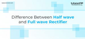Difference Between Half wave and Full wave rectifier