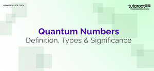 Quantum Numbers - Definition, Types, Significance