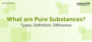 What are Pure Substances?