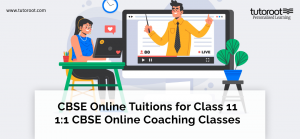 CBSE Online Tuitions for Class 11 - 1:1 CBSE Online Coaching Classes