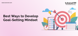 Best Ways to Develop Goal Setting Mindset