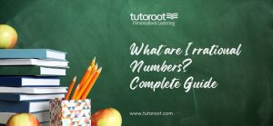What are Irrational Numbers Complete Guide