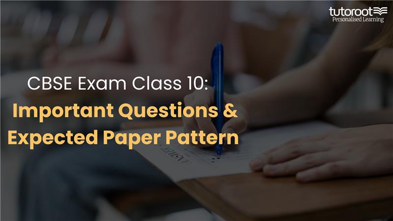 CBSE Exam Class 10: Important Questions & Expected Paper Pattern