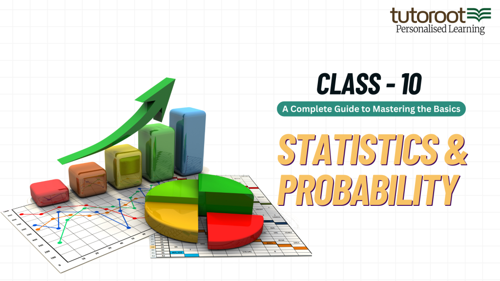 Probability and Statistics for Class 10 A Complete Guide to Mastering the Basics