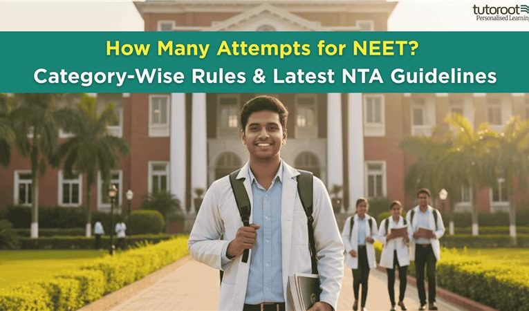 How Many Attempts for NEET? Category-Wise Rules & Latest NTA Guidelines