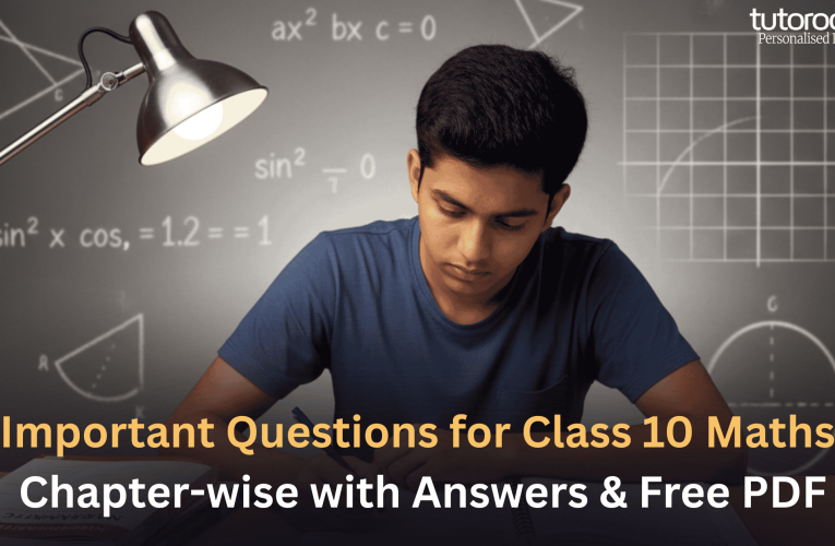 Important Questions for Class 10 Maths – Chapter-wise with Answers & Free PDF