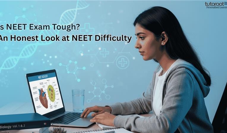 Is NEET Exam Tough? An Honest Look at NEET Difficulty 