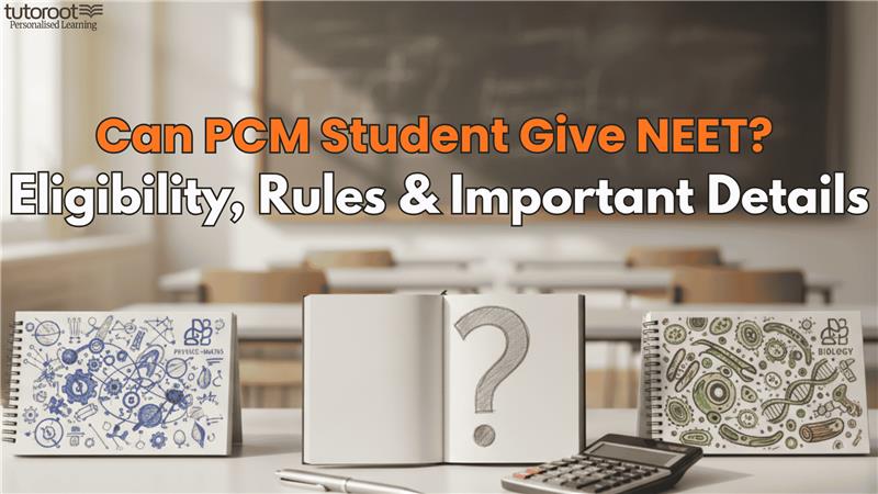 Can PCM Student Give NEET Eligibility, Rules & Important Details
