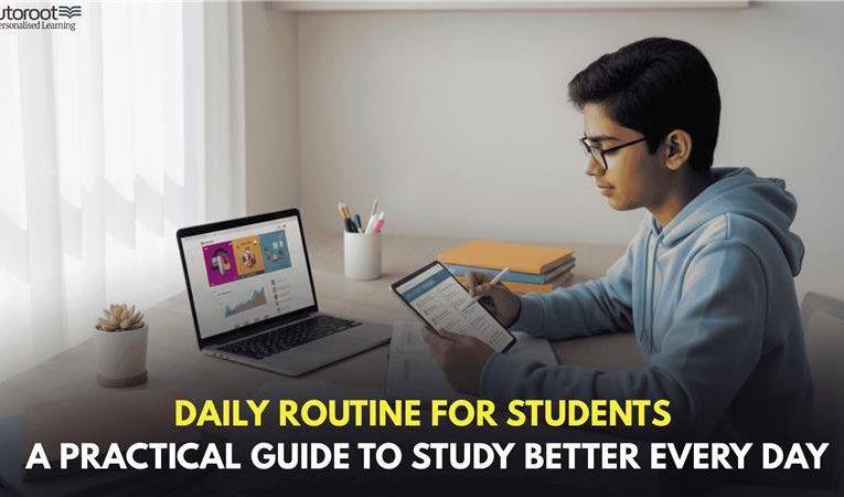 Daily Routine for Students: A Practical Guide to Study Better Every Day