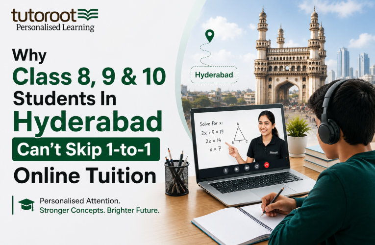 Why Class 8, 9 & 10 Students In Hyderabad Can’t Skip 1-to-1  Online Tuition